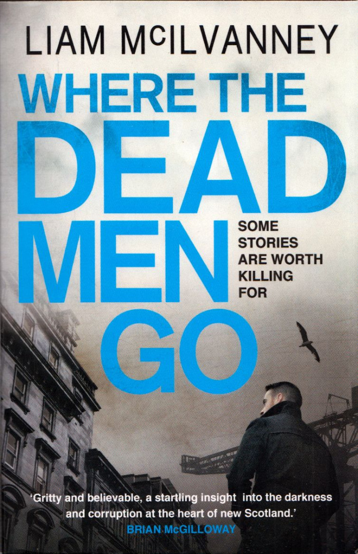 Liam McIlvanney - Where the Dead Men Go [antikvár]