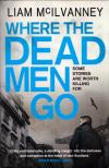 Liam McIlvanney - Where the Dead Men Go [antikvár]