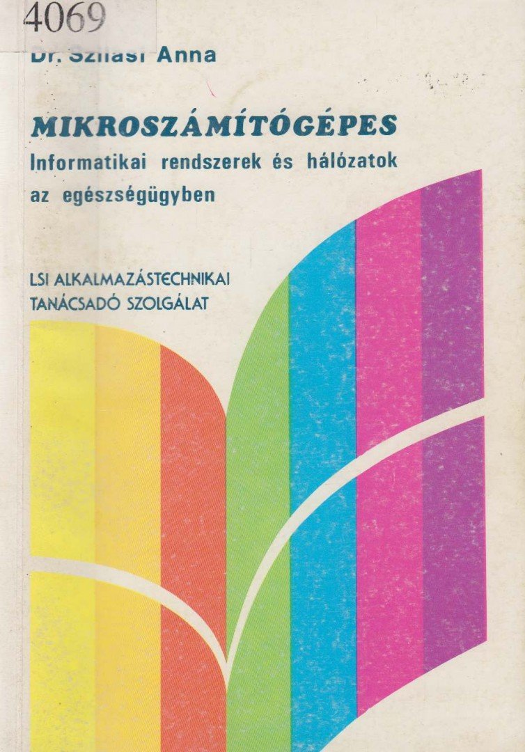 Dr. Szilasi Anna - Mikroszámítógépes informatikai rendszerek és hálózatok az egészségügyben [antikvár]