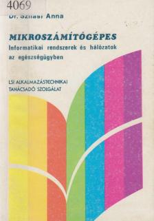 Dr. Szilasi Anna - Mikroszámítógépes informatikai rendszerek és hálózatok az egészségügyben [antikvár]