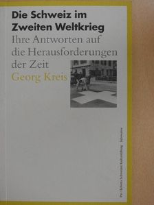Georg Kreis - Die Schweiz im Zweiten Weltkrieg [antikvár]