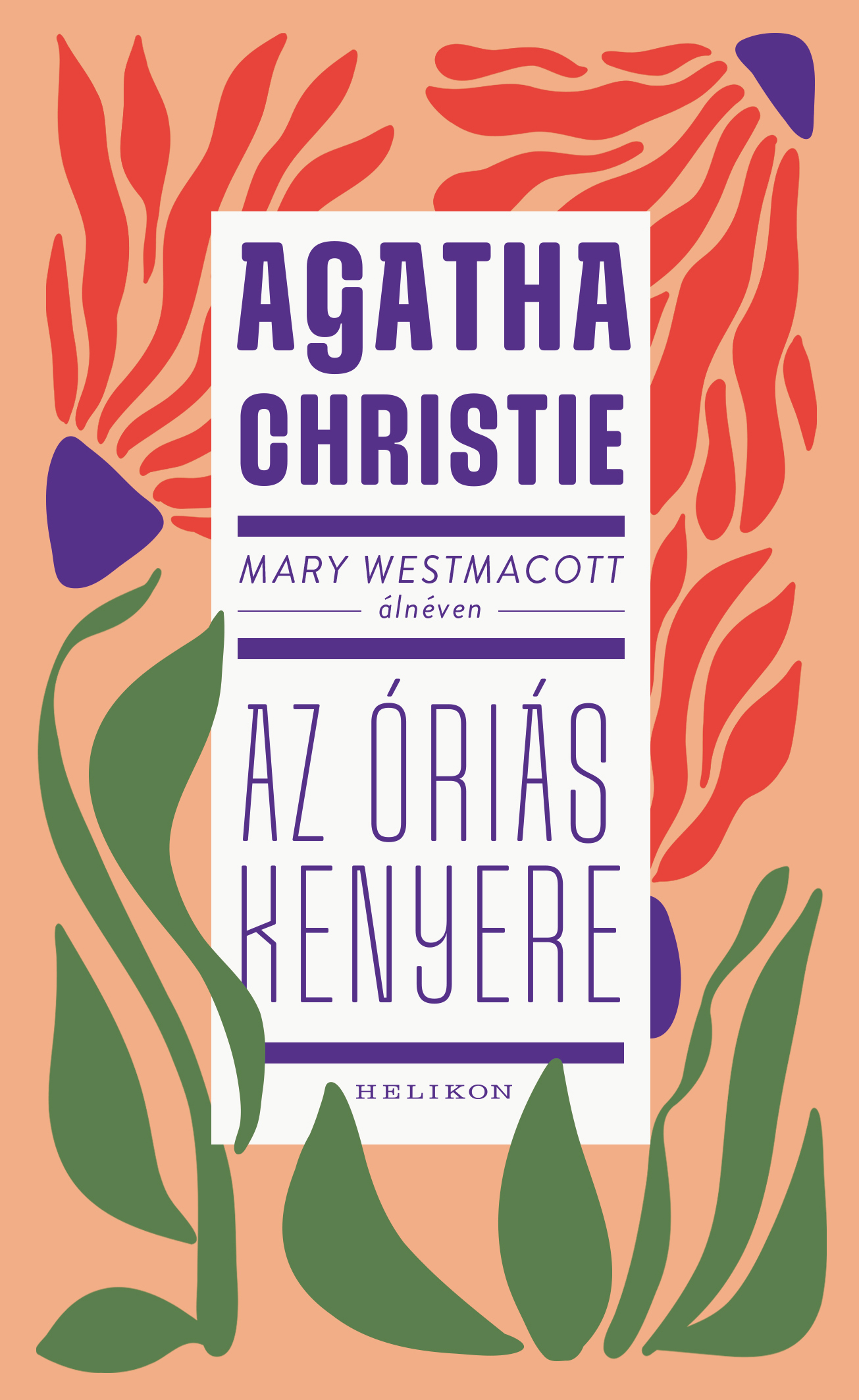 Agatha Christie - Mary Westmacott: Az óriás kenyere [eKönyv: epub, mobi]