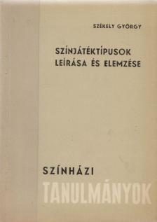 SZÉKELY GYÖRGY - Színjátéktípusok leírása és elemzése [antikvár]