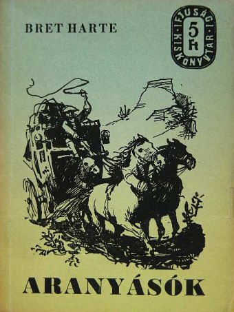 F. Bret Harte - Aranyásók [antikvár]