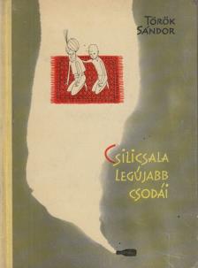 Török Sándor - Csilicsala legújabb csodái [antikvár]