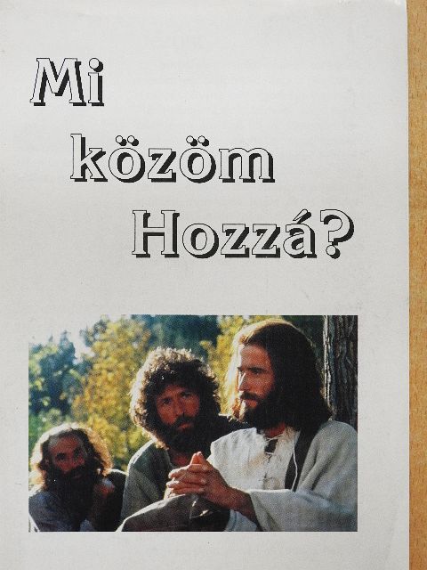 Ifj. Oláh Tibor - Mi közöm Hozzá? [antikvár]