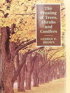 George E. Brown - The Pruning of Trees, Shrubs and Conifers [antikvár]