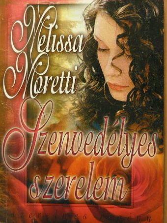 Melissa Moretti - Szenvedélyes szerelem [antikvár]