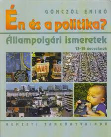 Gönczöl Enikő - Én és a politika? [antikvár]
