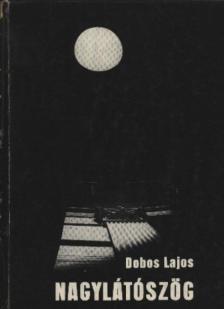 DOBOS LAJOS - Nagylátószög [antikvár]