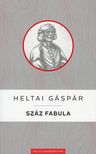 Heltai Gáspár - Száz fabula