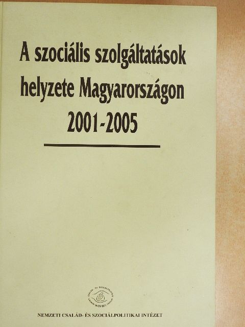 Forrai Erzsébet - A szociális szolgáltatások helyzete Magyarországon 2001-2005 [antikvár]