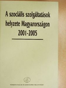 Forrai Erzsébet - A szociális szolgáltatások helyzete Magyarországon 2001-2005 [antikvár]