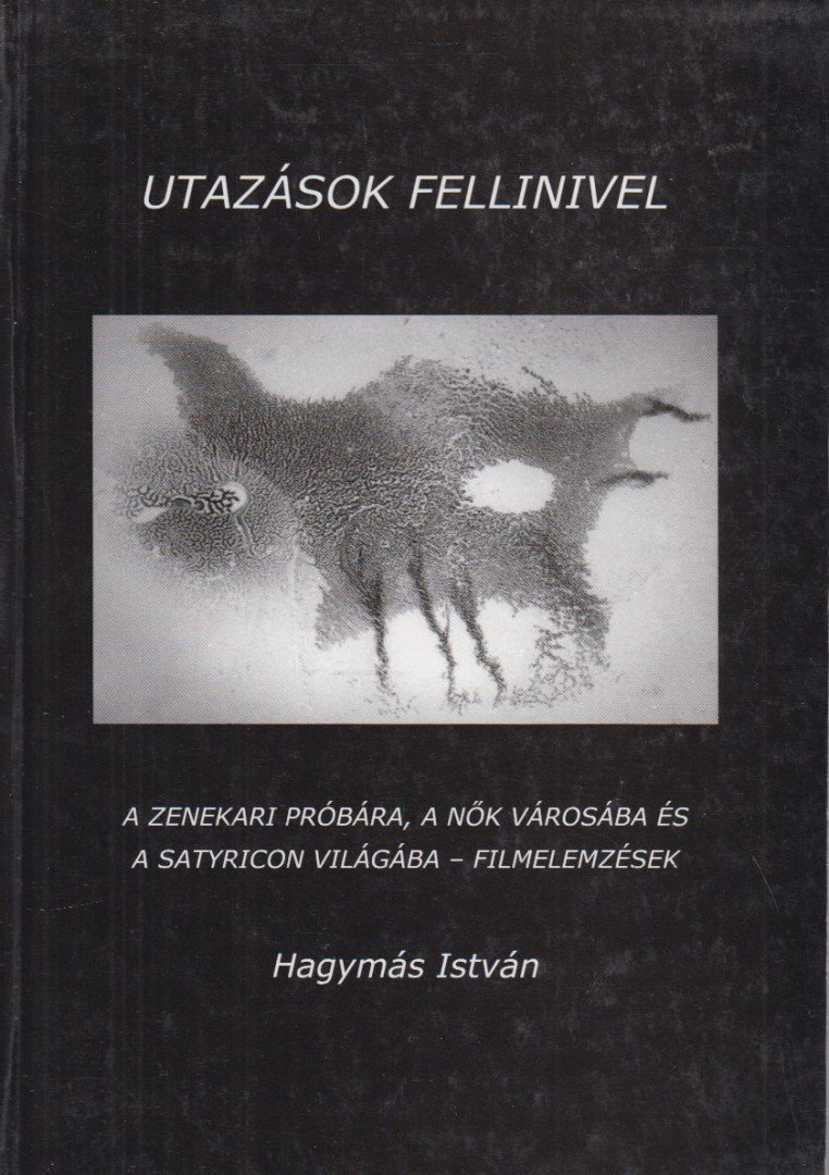 HAGYMÁS ISTVÁN - Utazások Fellinivel [antikvár]