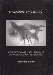 HAGYMÁS ISTVÁN - Utazások Fellinivel [antikvár]