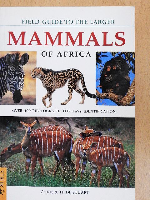 Chris Stuart - Field Guide to the Larger Mammals of Africa [antikvár]