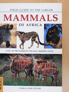 Chris Stuart - Field Guide to the Larger Mammals of Africa [antikvár]
