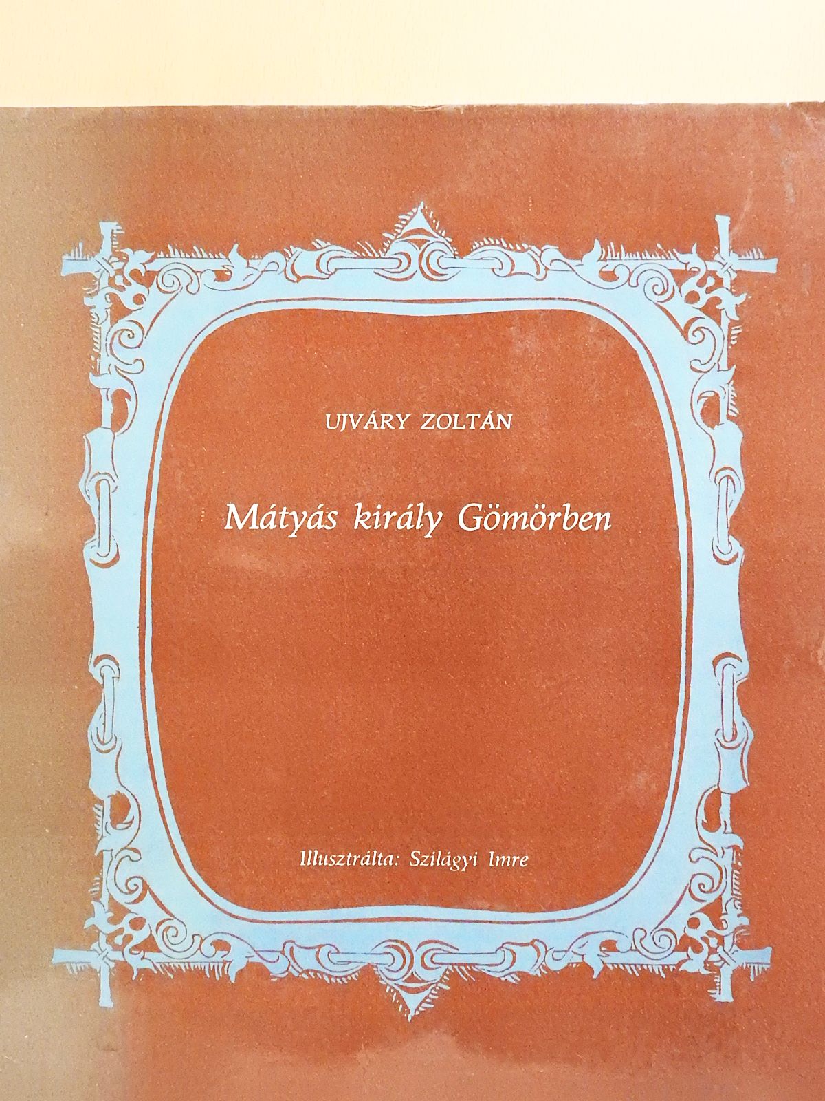 Ujváry Zoltán - Mátyás király Gömörben (dedikált példány) [antikvár]