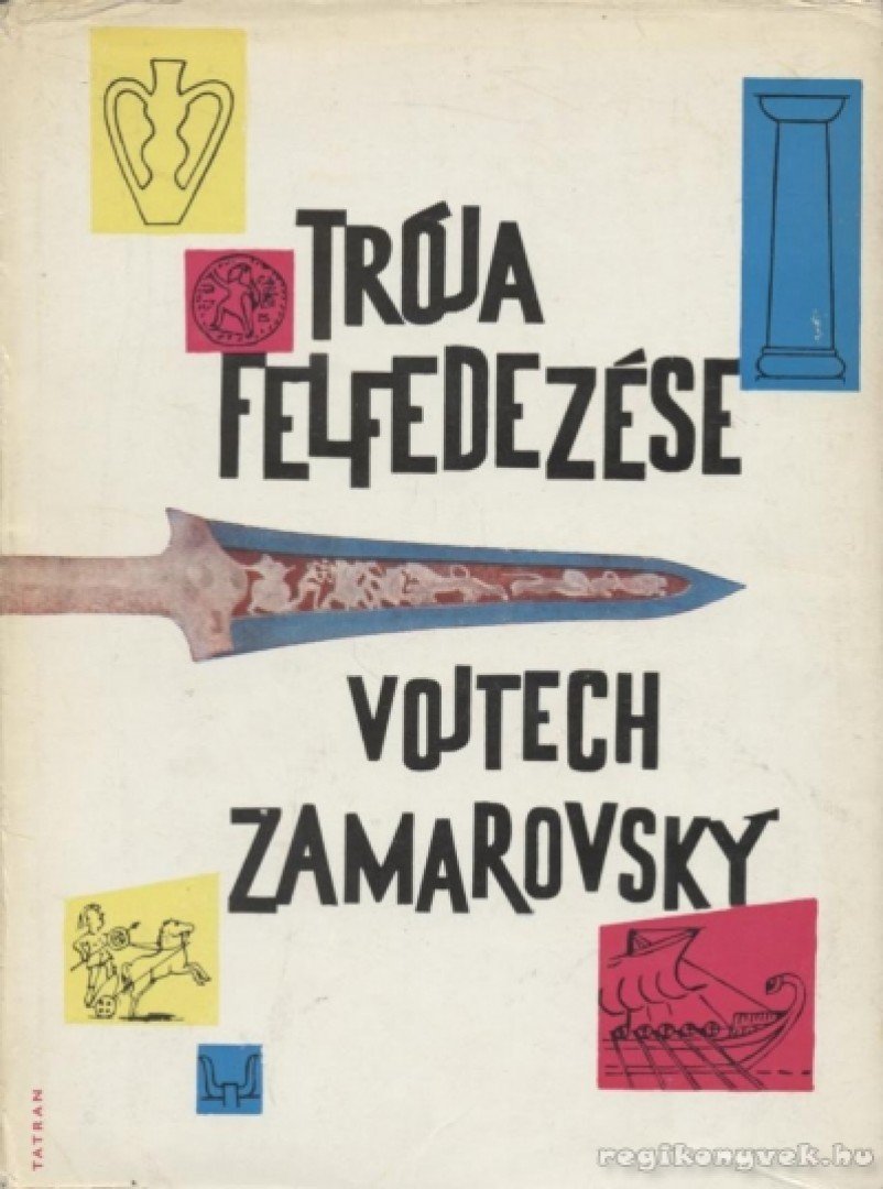 ZAMAROVSKY, VOJTECH - Trója felfedezése [antikvár]