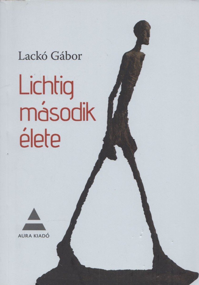 Lackó Gábor - Lichtig második élete (Dedikált) [antikvár]