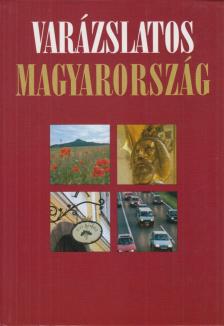 Garami László, Kurunczi Margit, Tóth Ágnes - Varázslatos Magyarország [antikvár]