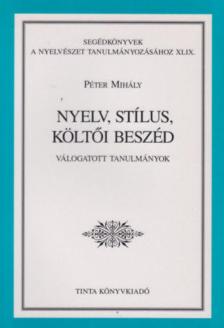 Péter Mihály - Nyelv, stílus, költői beszéd [antikvár]