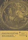 László Gyula - "Emlékezzünk régiekről..." [antikvár]