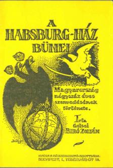 Gelsei Bíró Zoltán - A Habsburg-ház bűnei (reprint) [antikvár]