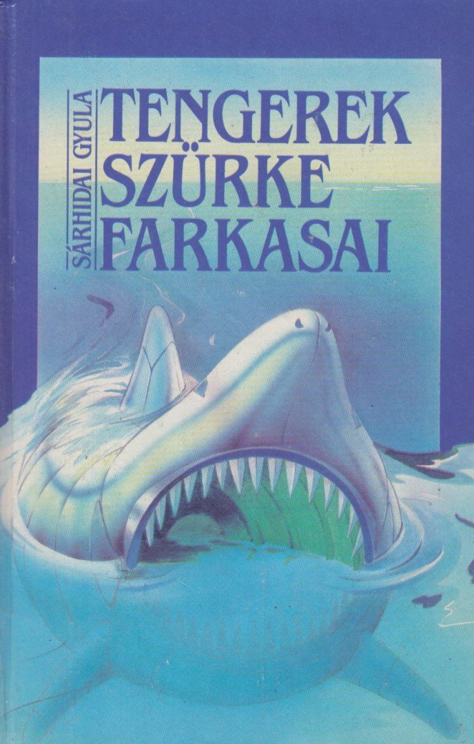 SÁRHIDAI GYULA - Tengerek szürke farkasai [antikvár]