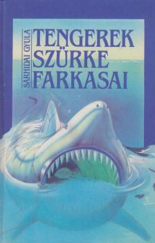 SÁRHIDAI GYULA - Tengerek szürke farkasai [antikvár]
