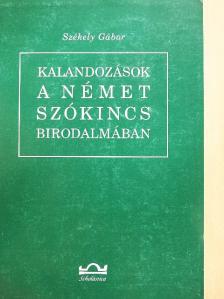Székely Gábor - Kalandozások a német szókincs birodalmában [antikvár]