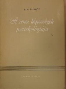 B. M. Tyeplov - A zenei képességek pszichológiája [antikvár]