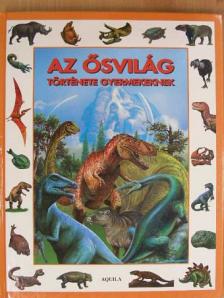 Tóth Dóra - Az ősvilág története gyermekeknek [antikvár]