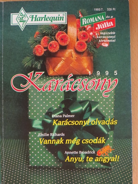 Annette Broadrick - Karácsonyi olvadás/Vannak még csodák/Anyu, te angyal! [antikvár]