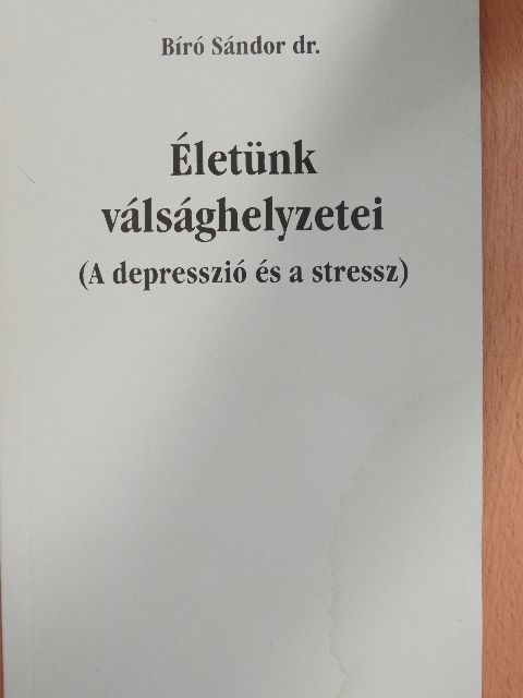 Dr. Bíró Sándor - Életünk válsághelyzetei [antikvár]