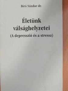 Dr. Bíró Sándor - Életünk válsághelyzetei [antikvár]
