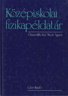 Moór Ágnes - Középiskolai fizikapéldatár [antikvár]