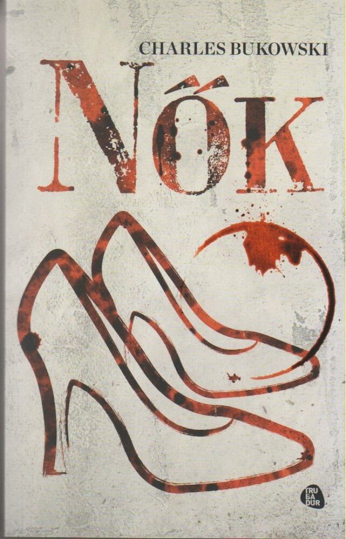 Charles Bukowski - Nők [antikvár]