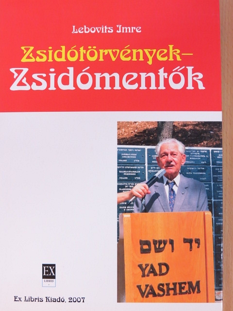 Lebovits Imre - Zsidótörvények - Zsidómentők [antikvár]