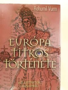 Bohumil Vurm - Európa titkos története [antikvár]