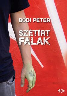 Bódi Péter - Szétírt falak