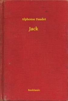 ALPHONSE DAUDET - Jack [eKönyv: epub, mobi]