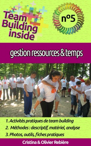 Olivier Rebiere Cristina Rebiere, - Team Building inside n°5 - gestion ressources &amp; temps [eKönyv: epub, mobi]
