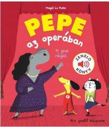 Magalie Le Huche - Pepe az operában Zenélő könyv