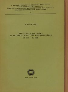 F. Csanak Dóra - Balázs Béla hagyatéka az Akadémiai Könyvtár kézirattárában [antikvár]