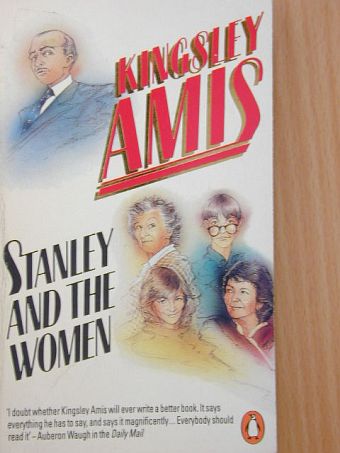 Kingsley Amis - Stanley and the women [antikvár]