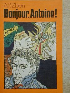 A. P. Zlobin - Bonjour, Antoine! [antikvár]