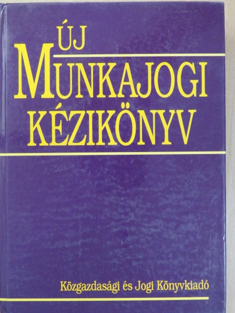 Arany Jánosné - Új munkajogi kézikönyv [antikvár]