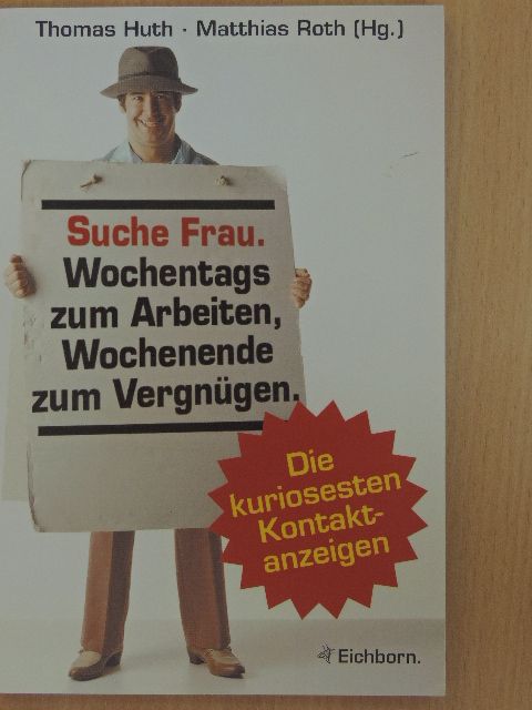 Suche Frau. Wochentags zum Arbeiten, Wochenende zum Vergnügen [antikvár]