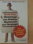 Suche Frau. Wochentags zum Arbeiten, Wochenende zum Vergnügen [antikvár]